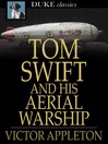 Cover image for Tom Swift and His Aerial Warship: Or, the Naval Terror of the Seas